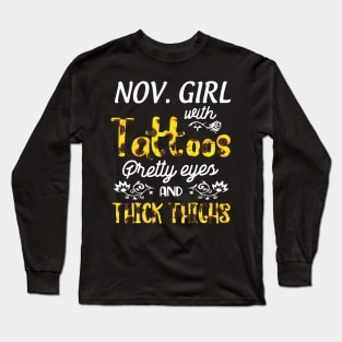 November Girl Sunflowers With Tattoos Pretty Eyes And Thick Thighs Happy Birthday To Me Mom Daughter Long Sleeve T-Shirt